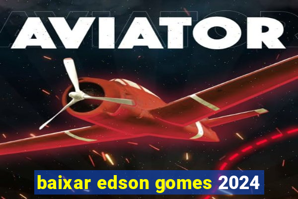 baixar edson gomes 2024